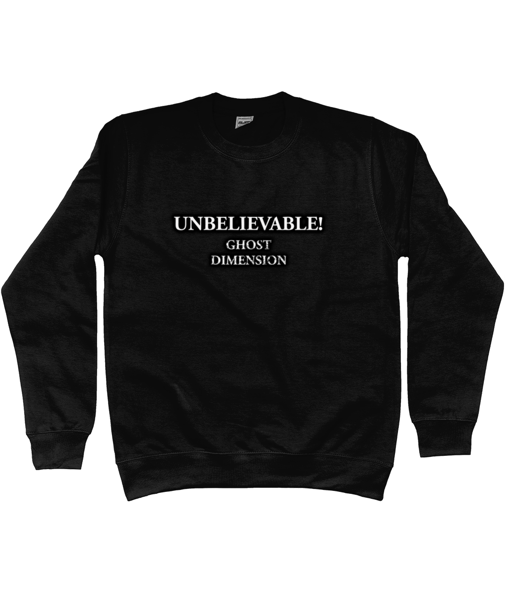 UNBELIEVABLE - Ghost Dimension Sweatshirt